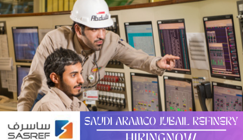 Saudi Aramco Jubail Refinery Job Vacancy | Saudi Arabia Career