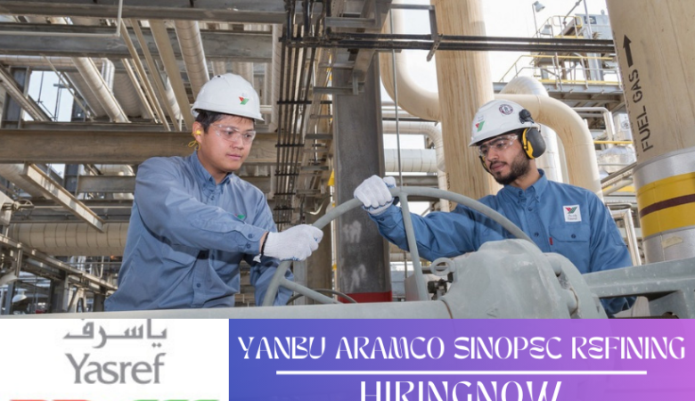 YASREF Oil Gas Jobs |Yanbu Aramco Sinopec Refining KSA