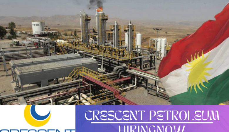 Crescent Petroleum Job Vacancies 2024 | UAE-Iraq