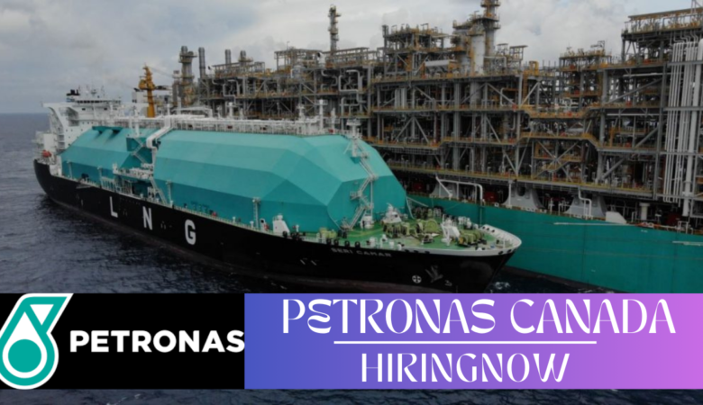 Petronas Canada Job Vacancies | Canada Career