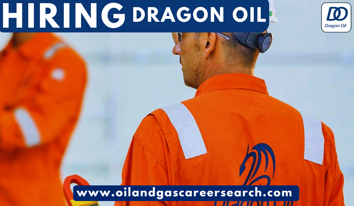 Dragon Oil Careers | UAE-Turkmenistan-Egypt