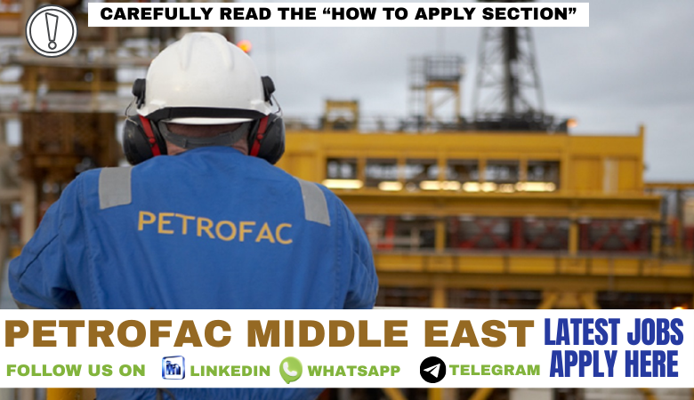 Petrofac Careers Oman, Kuwait, UAE, Middle East Oil & Gas Jobs